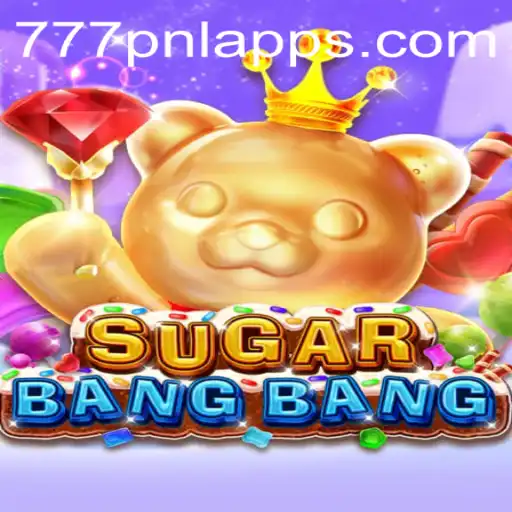 Exploring the World of SUGARBANGBANG with 777PNL: A Thrilling Gaming Experience