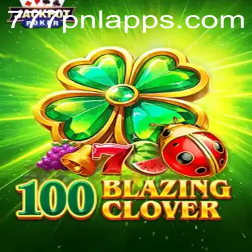 Exploring the Excitement of 100BlazingClover: A Comprehensive Guide